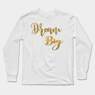 Dream Big Long Sleeve T-Shirt